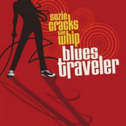 Blues Traveler : Suzie Cracks the Whip